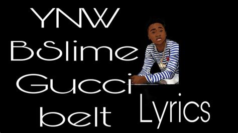 gucci belt on when im lyrics|Gucci belt lyrics ynw bslime.